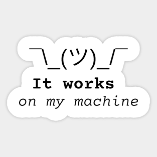 It works on my machine ;)) 3.0 Sticker